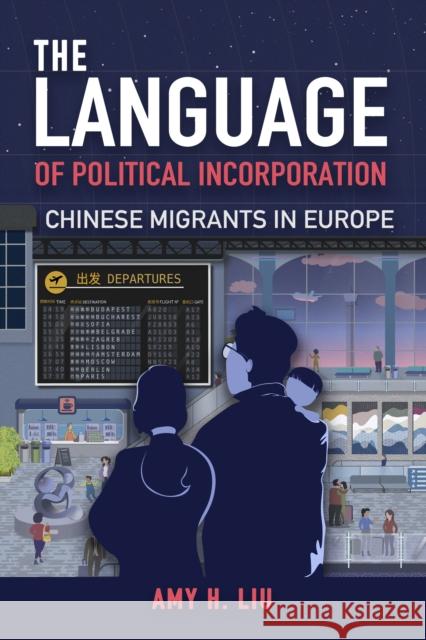 The Language of Political Incorporation: Chinese Migrants in Europe Amy Liu 9781439920121 Temple University Press - książka