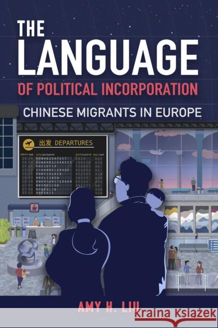 The Language of Political Incorporation: Chinese Migrants in Europe Amy Liu 9781439920138 Temple University Press - książka