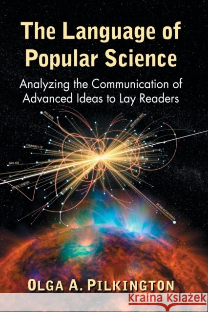 The Language of Popular Science: Analyzing the Communication of Advanced Ideas to Lay Readers Olga A. Pilkington 9781476672533 McFarland & Company - książka