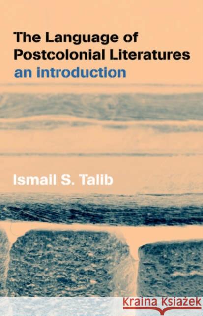 The Language of Postcolonial Literatures: An Introduction Talib, Ismail S. 9780415240185 Routledge - książka