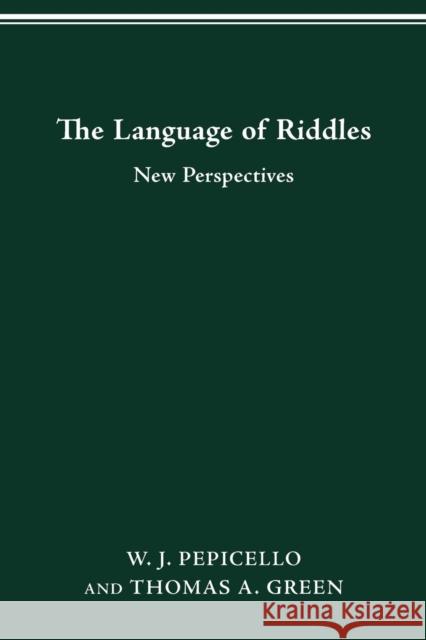 The Language of Riddles: New Perspectives W. J. Pepicello Thomas a. Green 9780814253458 Ohio State University Press - książka