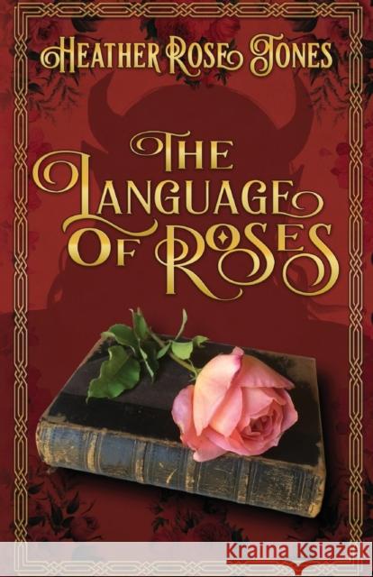 The Language of Roses Heather Rose Jones 9781734360363 Queen of Swords Press - książka