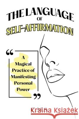 The Language of Self-Affirmation C. M. S 9781958165454 Be Extraordinary Publishing - książka