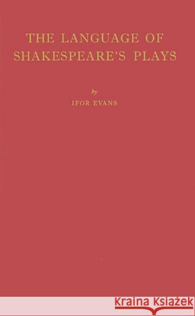 The Language of Shakespeare's Plays B. Ifor Evans 9780313249877 Greenwood Press - książka