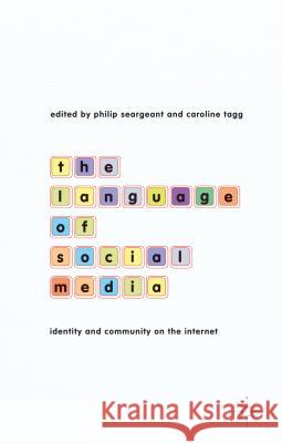 The Language of Social Media: Identity and Community on the Internet Seargeant, P. 9781137029300 Palgrave MacMillan - książka