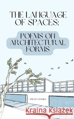 The Language of Spaces: Poems on Architectural Forms Swan Charm   9789916728727 Swan Charm Publishing - książka