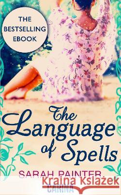 The Language of Spells Sarah Painter 9780263917550 HarperCollins Publishers - książka