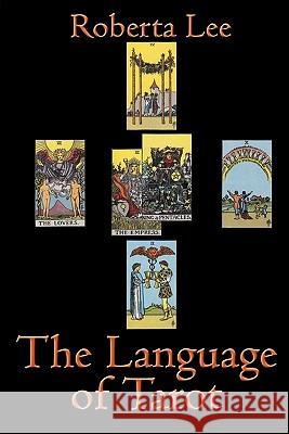 The Language Of Tarot Lee, Roberta 9781441480415 Createspace - książka