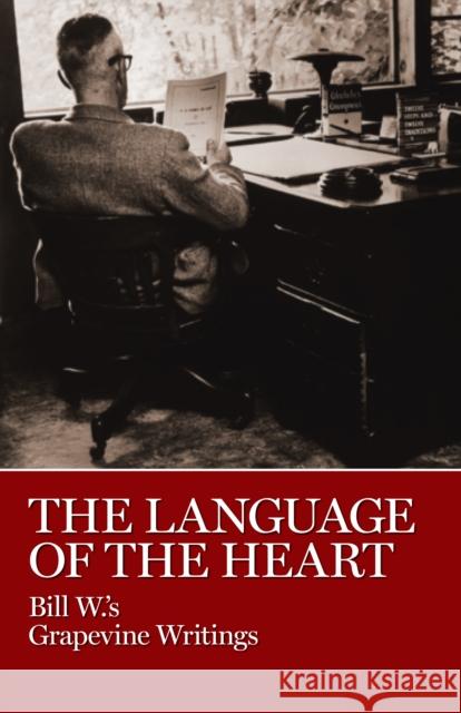 The Language of the Heart: Bill W.'s Grapevine Writings Bill W 9780933685161 AA Grapevine - książka