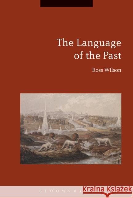The Language of the Past Ross Wilson 9781350058057 Continnuum-3pl - książka