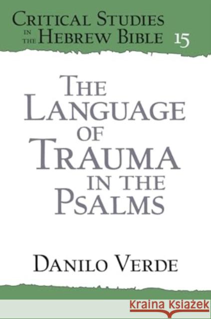 The Language of Trauma in the Psalms Danilo Verde 9781646022908 Eisenbrauns - książka
