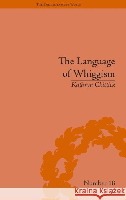 The Language of Whiggism: Liberty and Patriotism, 1802-1830  9781851964246 Pickering & Chatto (Publishers) Ltd - książka