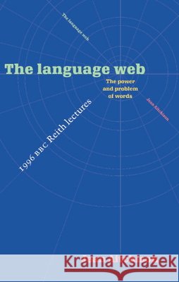 The Language Web: The Power and Problem of Words - The 1996 BBC Reith Lectures Aitchison, Jean 9780521574754 Cambridge University Press - książka