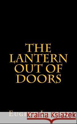 The Lantern out of Doors: An Experiment in Emulating the Early Church Gatherings Luning, Eugene 9781535127486 Createspace Independent Publishing Platform - książka