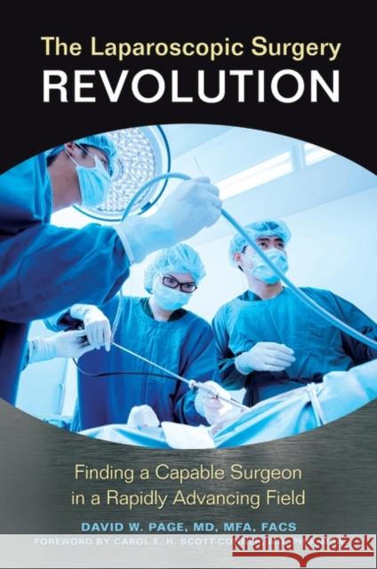 The Laparoscopic Surgery Revolution: Finding a Capable Surgeon in a Rapidly Advancing Field David W. Page 9781440844775 Praeger - książka