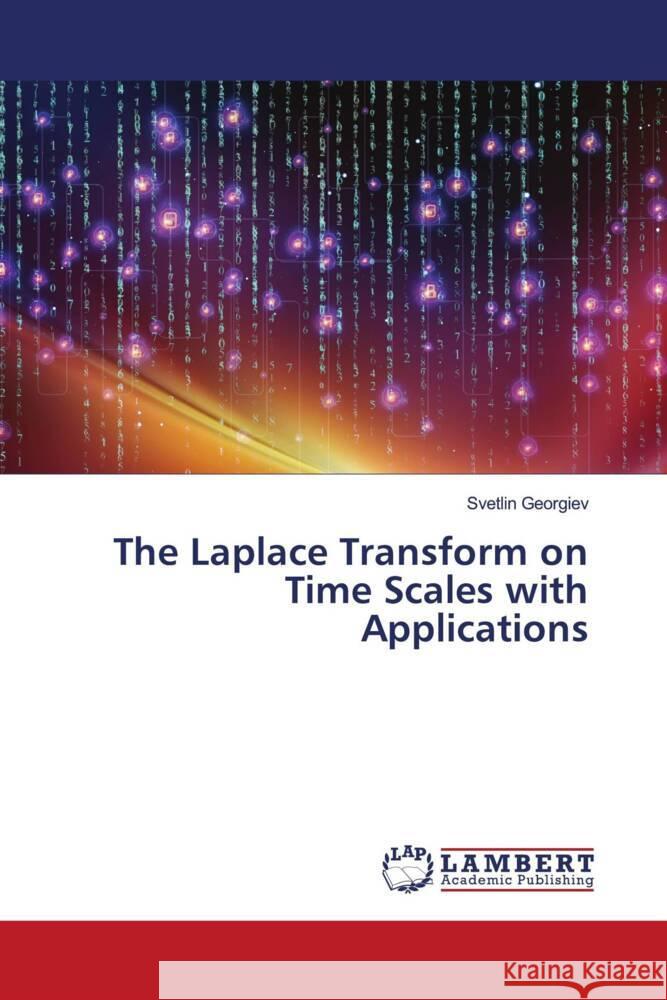 The Laplace Transform on Time Scales with Applications Georgiev, Svetlin 9786205519554 LAP Lambert Academic Publishing - książka