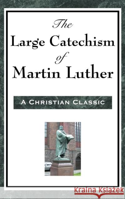 The Large Catechism of Martin Luther Martin Luther 9781515436393 A & D Publishing - książka