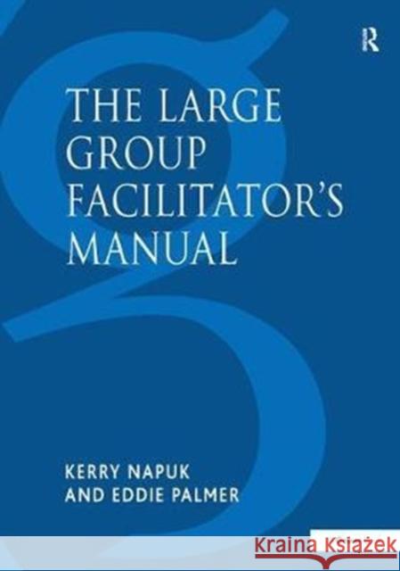 The Large Group Facilitator's Manual: A Collection of Tools for Understanding, Planning and Running Large Group Events Napuk, Kerry 9781138456068  - książka