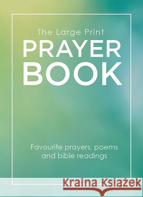 The Large Print Prayer Book: Favourite Prayers, Poems and Bible Readings Augsburg Books 9781506460345 Augsburg Books - książka