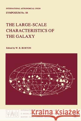 The Large-Scale Characteristics of the Galaxy W. B. Burton 9789400995055 Springer - książka
