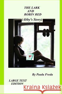 The Lark and Robin Red (Abby's Story): Large Text Edition Paula Freda 9781537104607 Createspace Independent Publishing Platform - książka