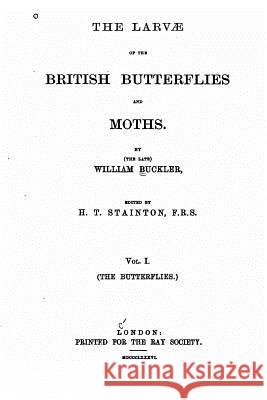 The Larvae of the British Butterflies and Moths William Buckler 9781535052412 Createspace Independent Publishing Platform - książka