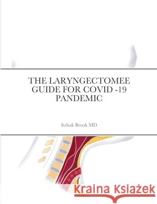 The Laryngectomee Guide for Covid -19 Pandemic Itzhak Brook 9781716895098 Lulu.com - książka