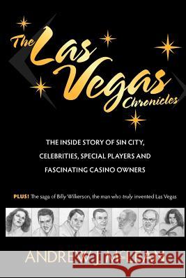 The Las Vegas Chronicles: The Inside Story of Sin City, Celebrities, Special Players and Fascinating Casino Owners Andrew J. McLean 9780965849951 Scotline Press LLC - książka