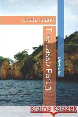 The Lasso Part 3: Castle Island Bair, Dave 9781690651581 Independently Published - książka