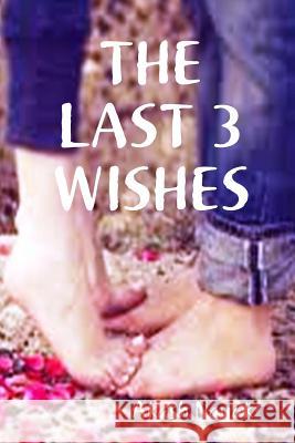 The Last 3 Wishes Akash Nayak 9781387265855 Lulu.com - książka