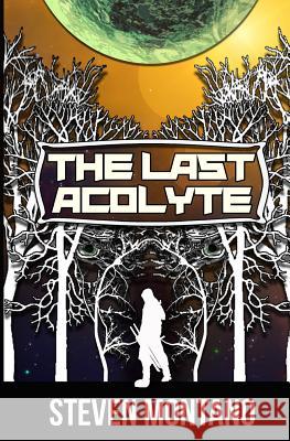 The Last Acolyte Steven Montano Liberty Montano 9781508880738 Createspace Independent Publishing Platform - książka