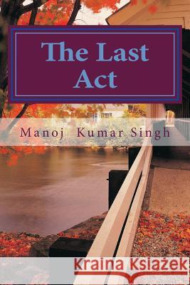 The Last Act Singh, Manoj Kumar 9781506134857 Createspace - książka