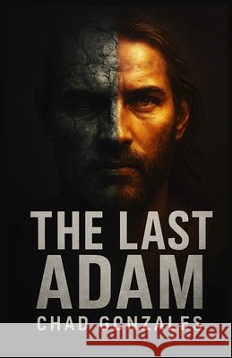 The Last Adam Gonzales, Chad 9798991626262 Auxano Publications - książka