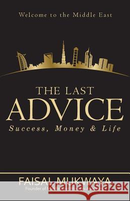 The Last Advise: Welcome to the Middle East Faisal Mukwaya 9781718645493 Createspace Independent Publishing Platform - książka
