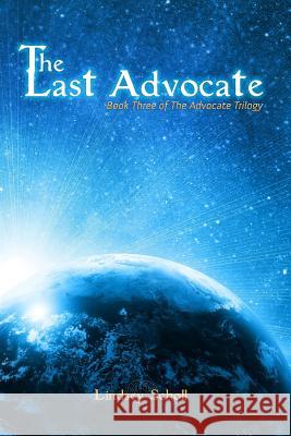 The Last Advocate: Book Three of The Advocate Trilogy Scholl, Lindsey 9781514105238 Createspace - książka