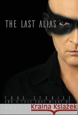 The Last Alias: True stories and a tale that might be Ste7en Foster 9781735603520 Steven Foster - książka