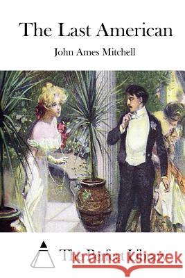 The Last American John Ames Mitchell The Perfect Library 9781512180497 Createspace - książka