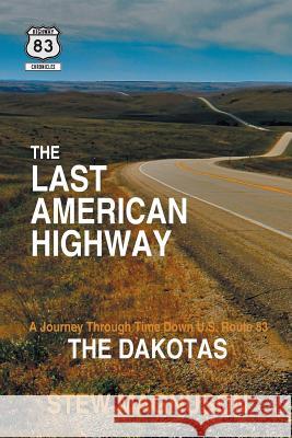 The Last American Highway: A Journey Through Time Down U.S. Route 83: The Dakotas Stew Magnuson 9780985299620 Court Bridge Publishing - książka