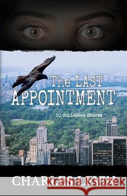 The Last Appointment: 30 Collected Short Stories Charles Levin 9781735210872 Munn Avenue Press - książka