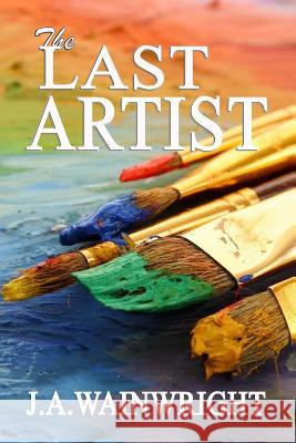 The LAST ARTIST Wainwright, J. a. 9781533398710 Createspace Independent Publishing Platform - książka