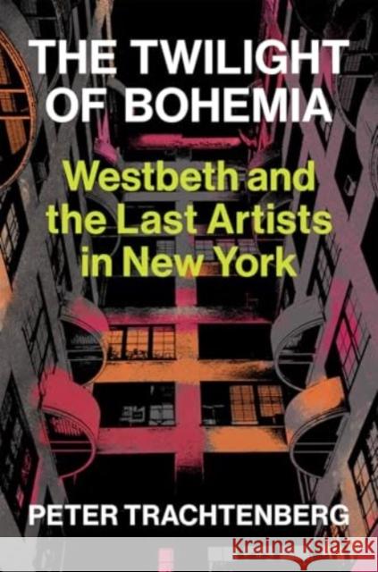 The Last Artists in New York: Westbeth and the Twilight of Bohemia  9781574232516 David R. Godine Publisher Inc - książka