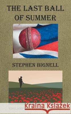 The Last Ball of Summer: England Will Never Be the Same Stephen Bignell 9781839759406 Grosvenor House Publishing Limited - książka