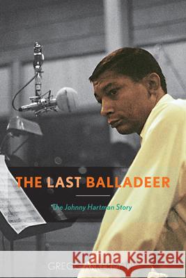 The Last Balladeer: The Johnny Hartman Story Akkerman, Gregg 9780810882812  - książka