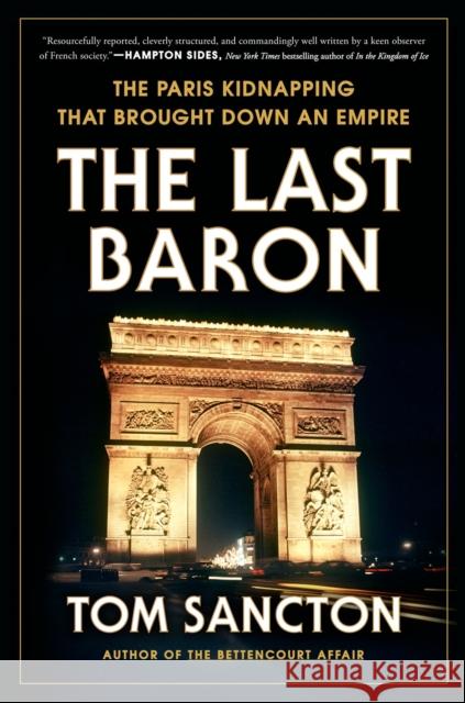 The Last Baron: The Paris Kidnapping That Brought Down an Empire Tom Sancton 9780593183809 Penguin Putnam Inc - książka