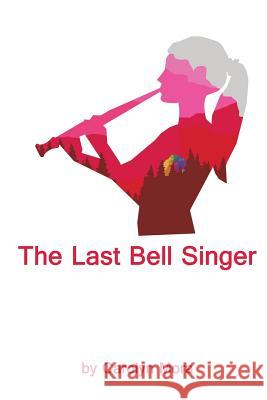 The Last Bell Singer Carolyn Mora 9781533204097 Createspace Independent Publishing Platform - książka