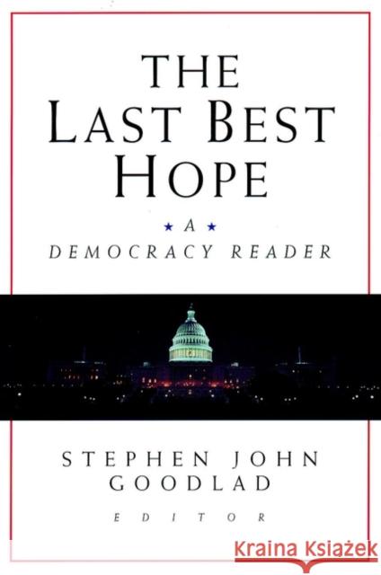 The Last Best Hope: A Democracy Reader Goodlad, Stephen John 9780787956813 Jossey-Bass - książka