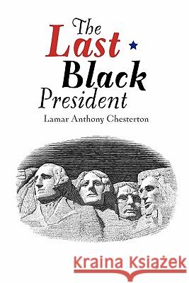 The Last Black President Lamar Chesterton 9780615245805 Caroline Press - książka