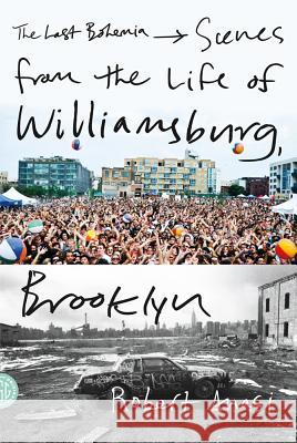 The Last Bohemia: Scenes from the Life of Williamsburg, Brooklyn Robert Anasi 9780374533311 Fsg Originals - książka