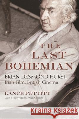 The Last Bohemian: Brian Desmond Hurst, Irish Film, British Cinema Lance Pettitt 9780815637295 Syracuse University Press - książka