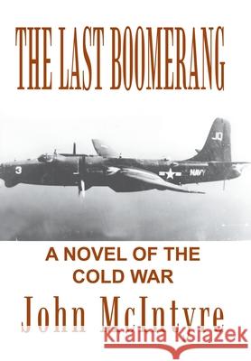 The Last Boomerang John McIntyre 9781410798756 Authorhouse - książka